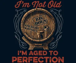Big Dogs Food & Drink|Humor|Aged To Perfection T-Shirt
