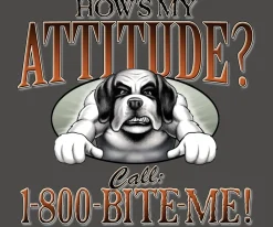 Big Dogs Big Attitude|Attitude 1-800-bite Me T-Shirt