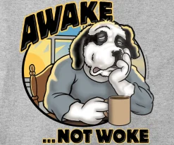 Big Dogs Big Attitude|Awake Not Woke T-Shirt