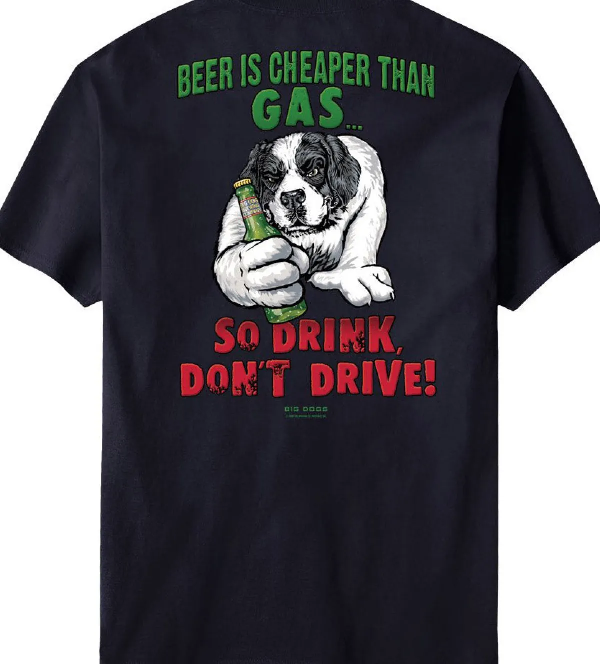 Big Dogs Food & Drink|Humor|Beer Is Cheaper Than Gas T-Shirt