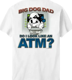 Big Dogs Big Attitude|Big Dog Dad ATM T-Shirt