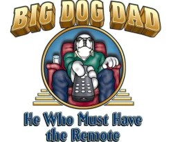 Big Dogs Big Attitude|Big Dog Dad Remote T-Shirt