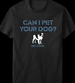Big Dogs Humor|Can I Pet Your Dog T-Shirt