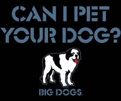 Big Dogs Humor|Can I Pet Your Dog T-Shirt