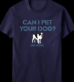 Big Dogs Humor|Can I Pet Your Dog T-Shirt