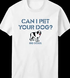 Big Dogs Humor|Can I Pet Your Dog T-Shirt