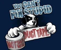 Big Dogs Humor|Can Not Fix Stupid Duct Tape T-Shirt