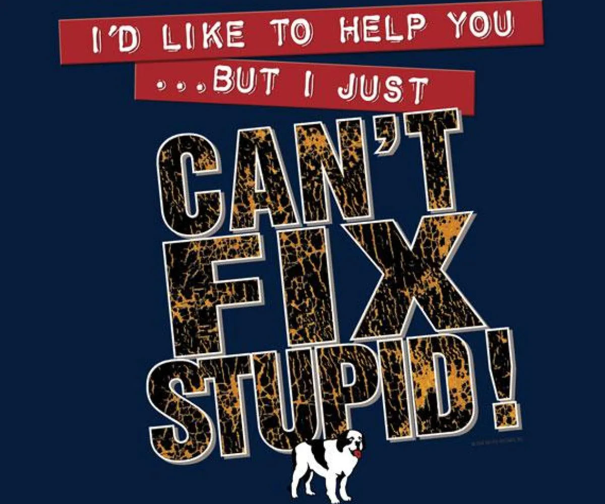 Big Dogs Classic|Can Not Fix Stupid T-Shirt