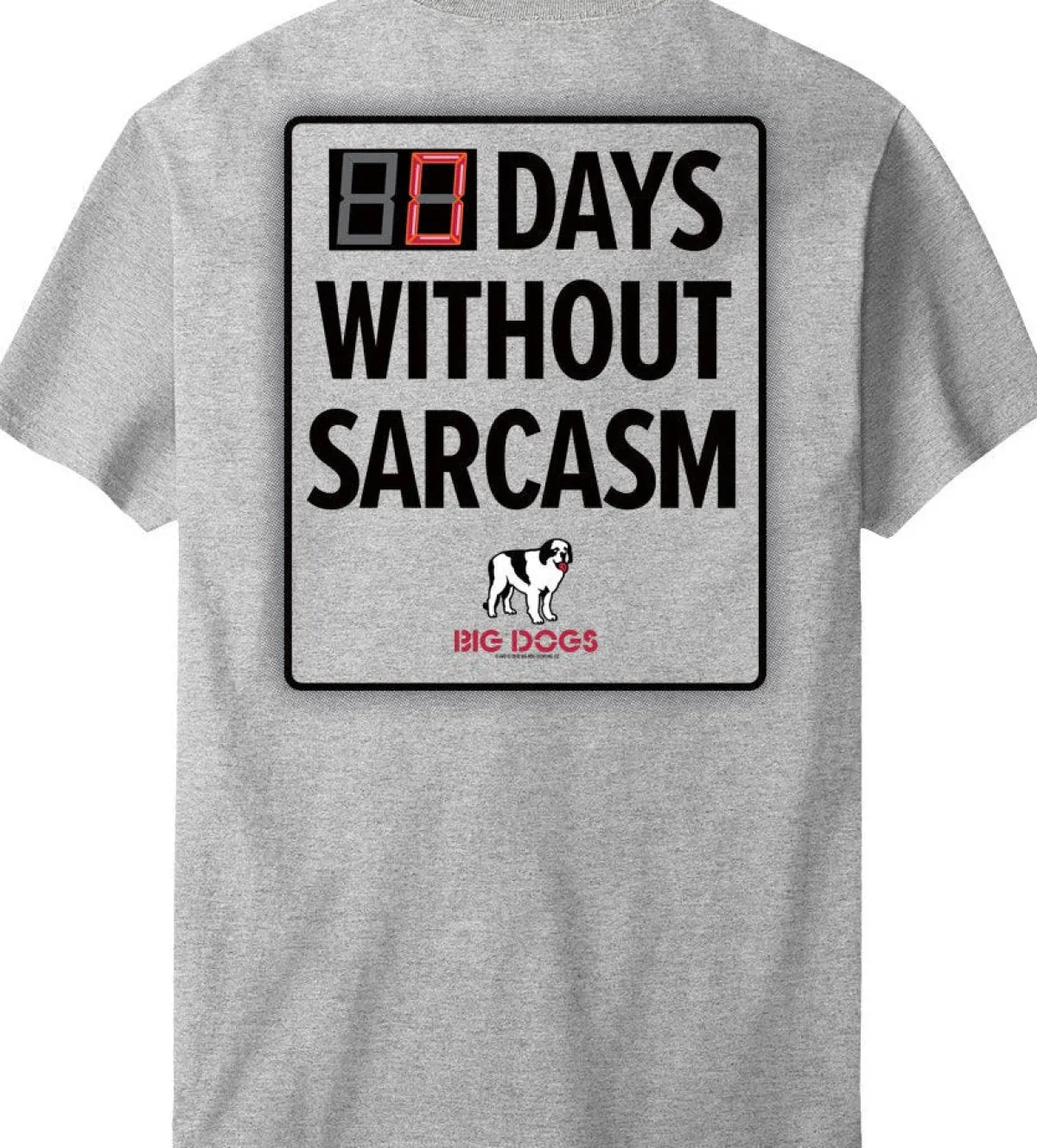 Big Dogs Occupation|Humor|Days Without Sarcasm T-Shirt