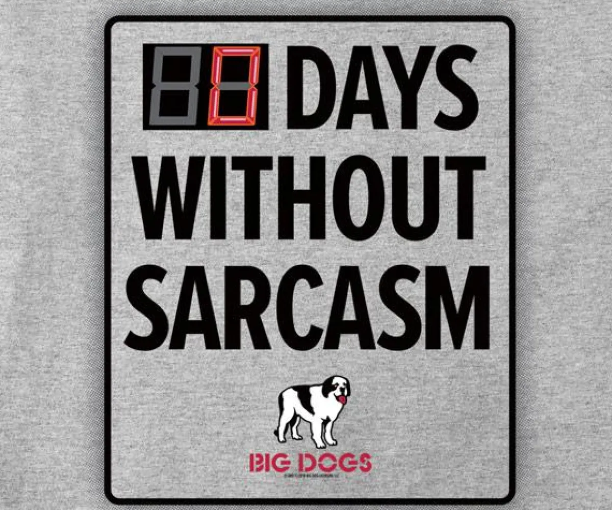 Big Dogs Occupation|Humor|Days Without Sarcasm T-Shirt