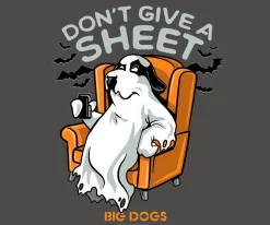 Big Dogs Humor|Don't Give A Sheet T-shirt