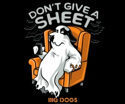 Big Dogs Humor|Don't Give A Sheet T-shirt