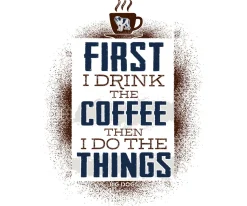 Big Dogs Food & Drink|Drink The Coffee T-Shirt