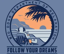 Big Dogs Dept Of Relaxation|Follow Your Dreams T-Shirt