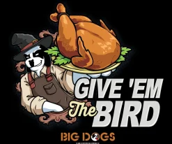 Big Dogs Food & Drink|Humor|Give Em The Bird T-shirt