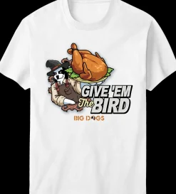 Big Dogs Food & Drink|Humor|Give Em The Bird T-shirt
