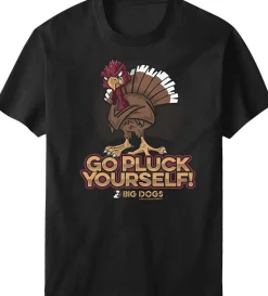 Big Dogs Food & Drink|Holiday|Go Pluck Yourself T-Shirt