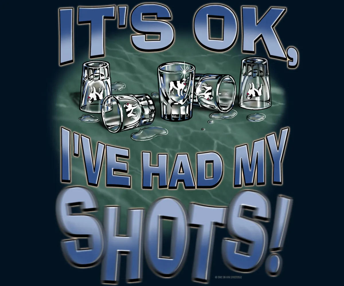 Big Dogs Food & Drink|Humor|Had My Shots T-Shirt