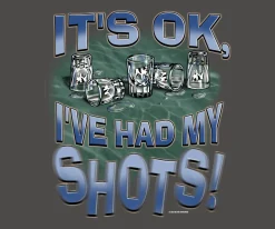 Big Dogs Food & Drink|Humor|Had My Shots T-Shirt