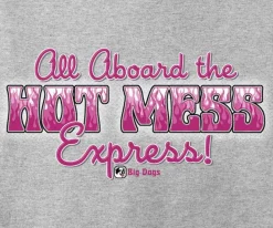 Big Dogs Humor|Hot Mess Express T-Shirt