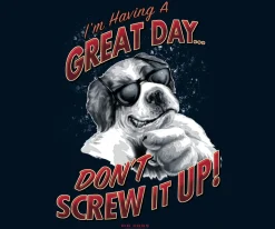 Big Dogs Humor|Big Attitude|I Am Having A Great Day T-Shirt
