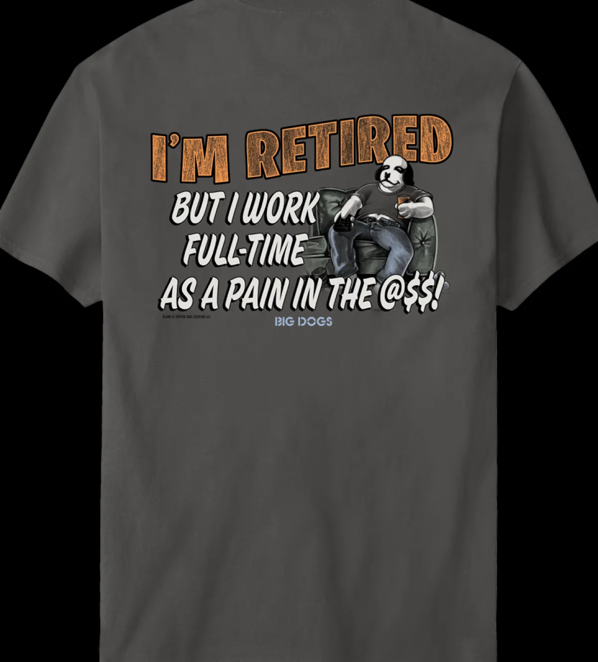 Big Dogs Big Attitude|I M Retired T-Shirt