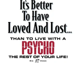Big Dogs Humor|It Is Better To Have Loved And Lost T-Shirt