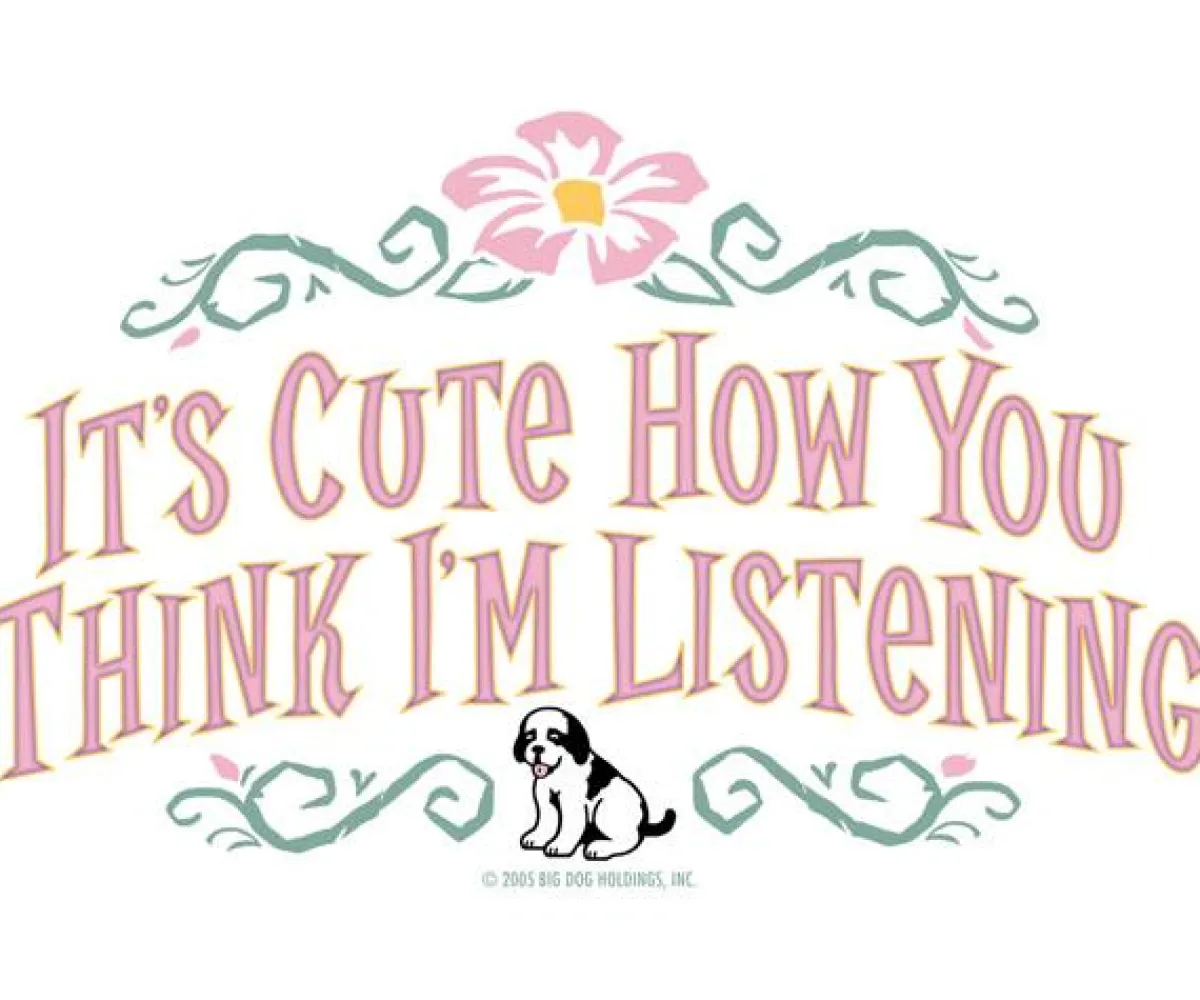 Women Big Dogs Women's Tees|Big Attitude|It Is Cute How You Think I Am Listening T-Shirt