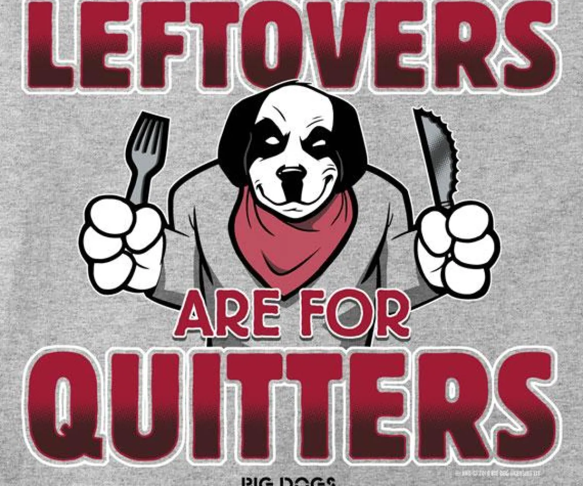 Big Dogs Food & Drink|Holiday|Leftovers Are For Quitters T-Shirt