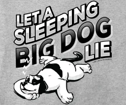 Big Dogs Humor|Let A Sleeping Dog Lie T-Shirt