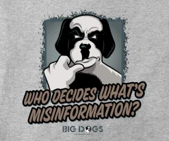 Big Dogs Big Attitude|Misinformation T-Shirt
