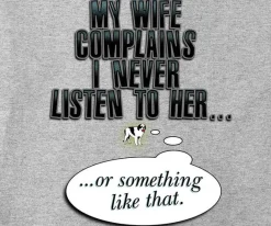 Big Dogs Humor|My Wife Complains T-Shirt