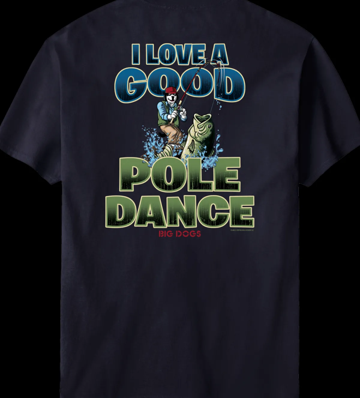 Big Dogs Sports|Hobby|Pole Dance Fishing T-Shirt