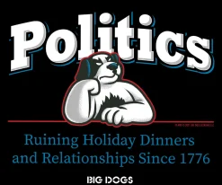 Big Dogs Humor|Politics T-shirt