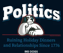 Big Dogs Holiday|Humor|Politics T-shirt