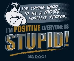 Big Dogs Big Attitude|Positive Person T-Shirt