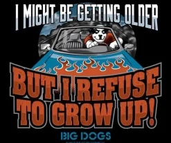 Big Dogs Hobby|Humor|Refuse to Grow Up T-Shirt