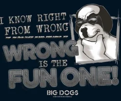 Big Dogs Humor|Right From Wrong T-Shirt