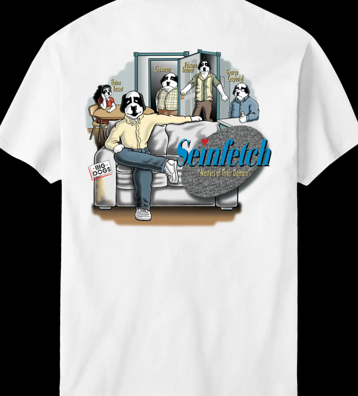 Big Dogs Humor|Seinfetch T-Shirt