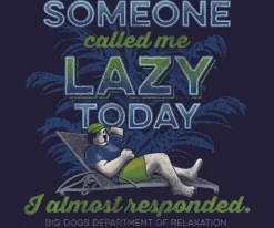 Big Dogs Dept Of Relaxation|Someone Called Me Lazy T-Shirt