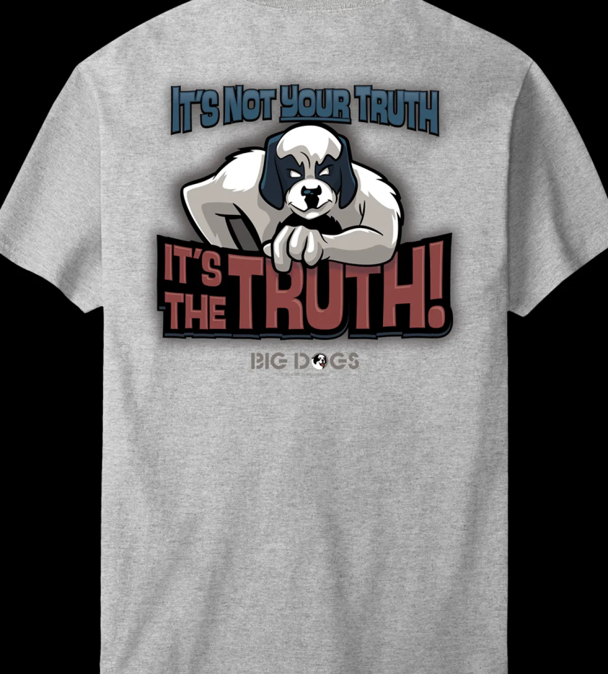 Big Dogs Big Attitude|The Truth T-Shirt