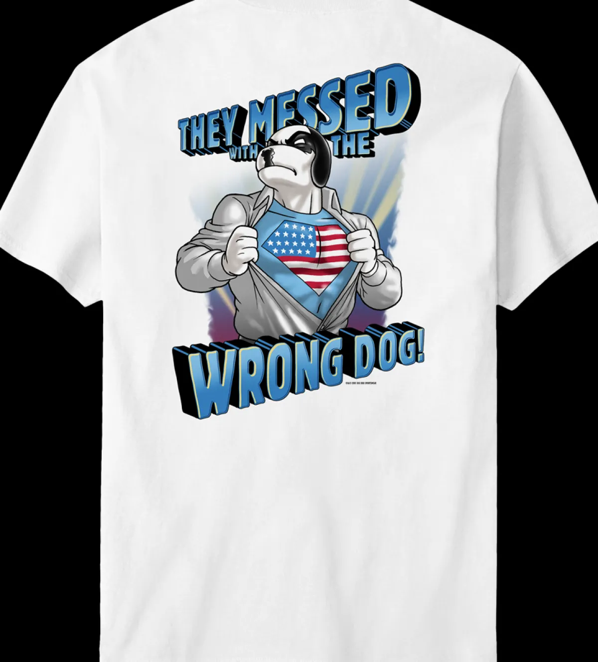 Big Dogs Patriotic|Big Attitude|They Messed With The Wrong Dog T-Shirt