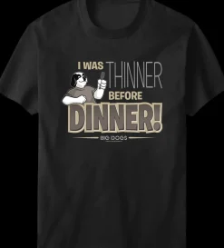 Big Dogs Food & Drink|Thinner Before Dinner T-Shirt