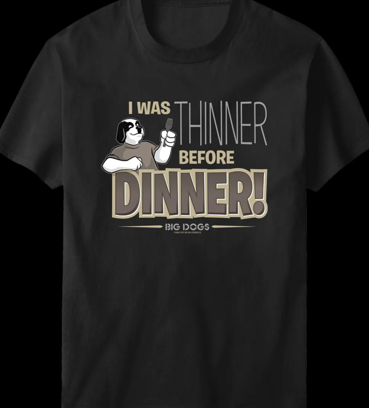 Big Dogs Food & Drink|Thinner Before Dinner T-Shirt