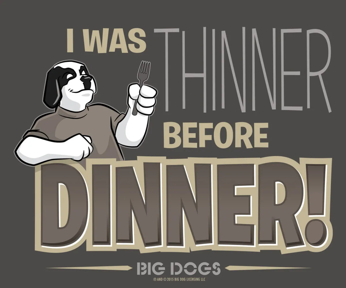 Big Dogs Food & Drink|Holiday|Thinner Before Dinner T-Shirt