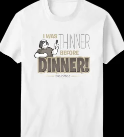 Big Dogs Food & Drink|Thinner Before Dinner T-Shirt