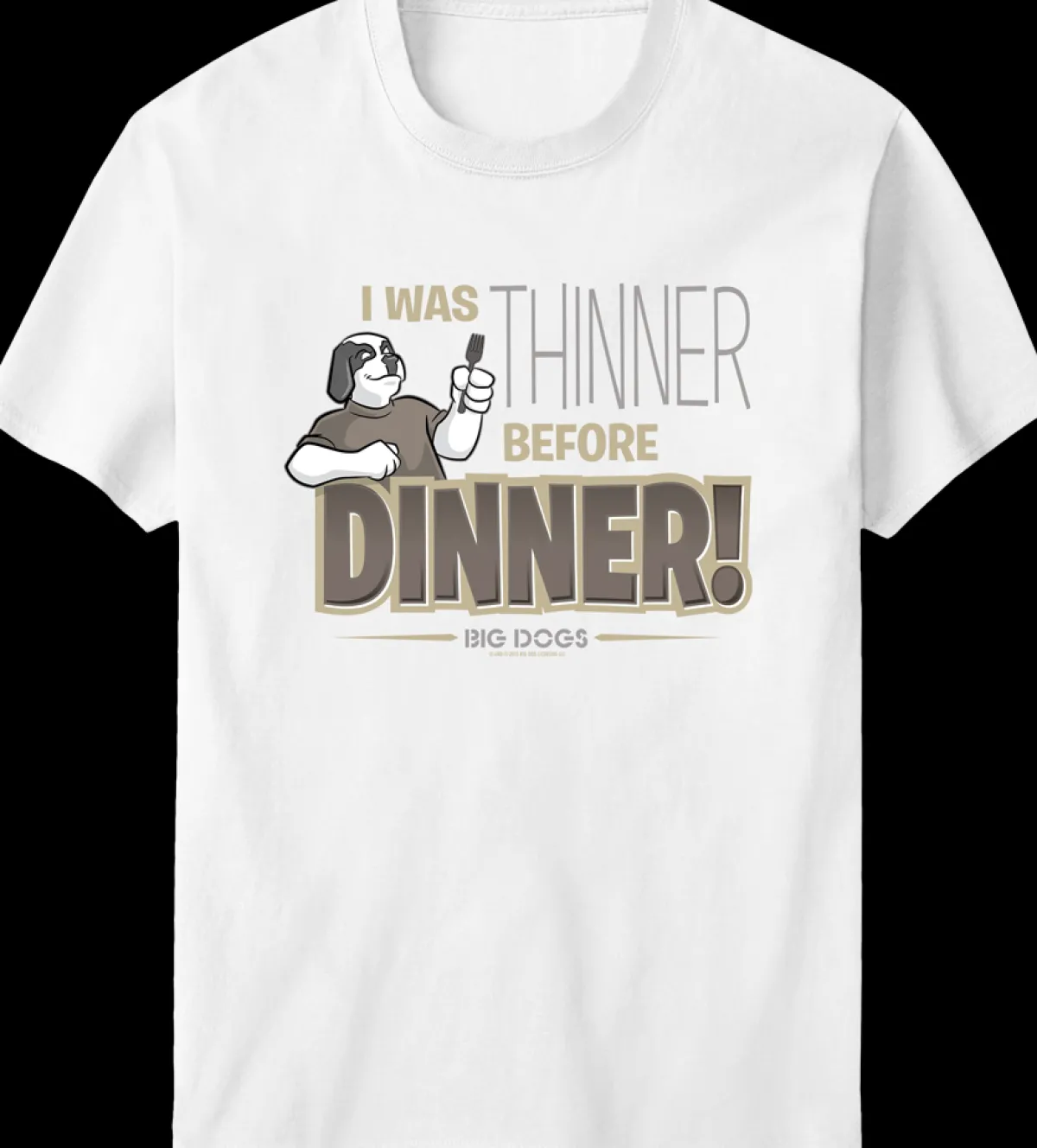 Big Dogs Food & Drink|Thinner Before Dinner T-Shirt