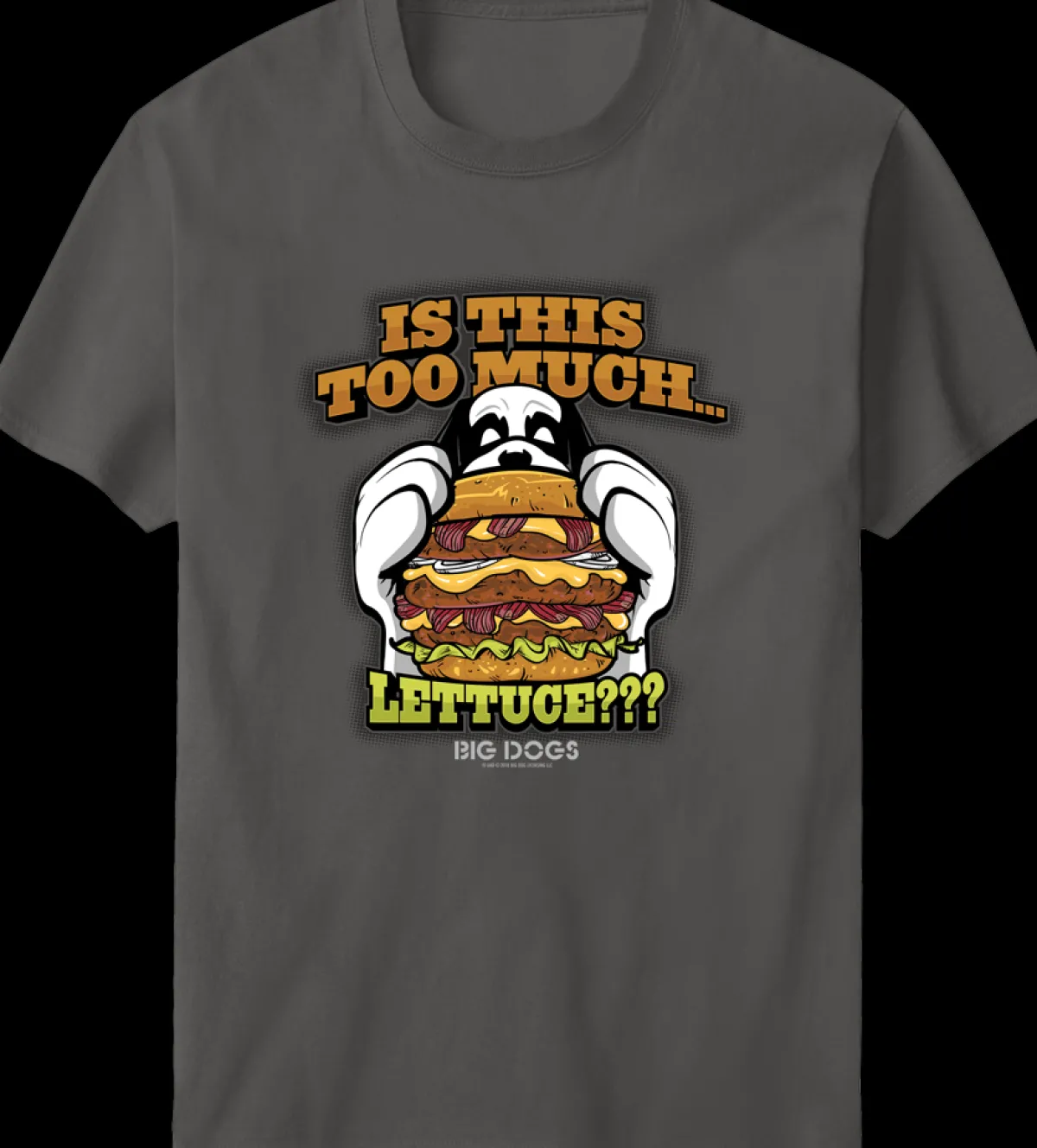 Big Dogs Food & Drink|Too Much Lettuce T-Shirt