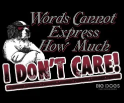 Big Dogs Big Attitude|Words Can Not Express T-Shirt