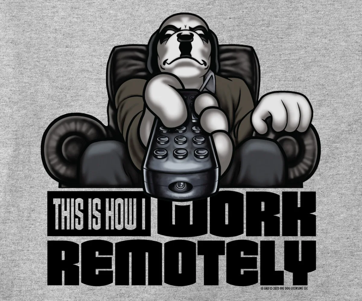 Big Dogs Humor|Occupation|Work Remotely T-shirt